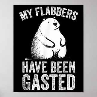 Meine Flabber sind Gasted Bären Meme Funny Art Poster