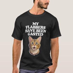 Meine Flabbers sind vergast - Lustiger Spruch Kitt T-Shirt