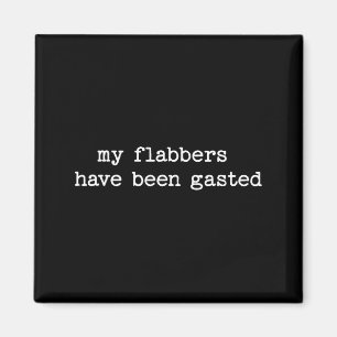 Meine Flabbers wurden sarkastisch zitiert Magnet