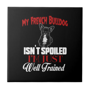 Meine Französische Bulldogge ist nicht verwöhnt Fliese