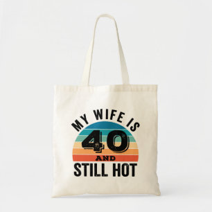 Meine Frau ist 40 und immer noch heiß Tragetasche