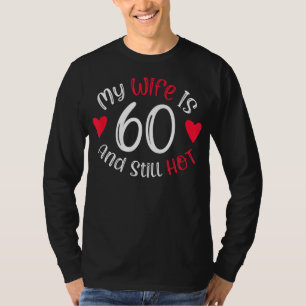 Meine Frau ist 60 und immer noch heiß lustiges Kun T-Shirt