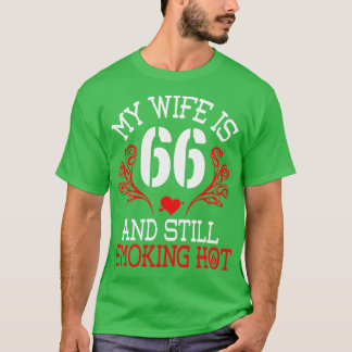 Meine Frau ist 66 Jahre alt und immer noch heiß Ha T-Shirt