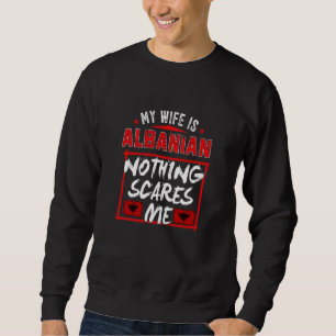 Meine Frau ist albanisch Albanien Erbe Wurzeln Fla Sweatshirt