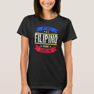 meine Frau ist Filipina nichts schreckt mich Phili T-Shirt