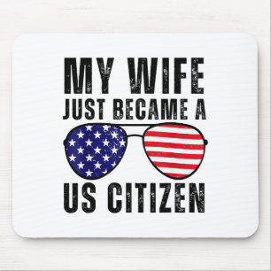 Meine Frau ist gerade US-Bürgerin geworden Stolz a Mousepad