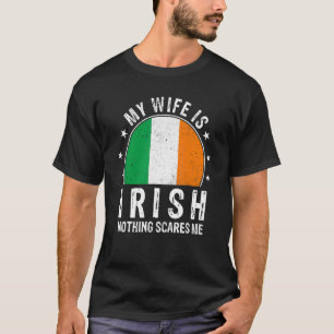 Meine Frau ist Irin Nichts schreckt mich Irische F T-Shirt
