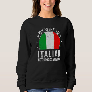 Meine Frau ist Italienerin Nichts schreckt mich it Sweatshirt