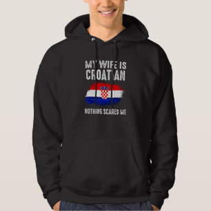 Meine Frau ist Kroatin Nichts schreckt mich vor de Hoodie
