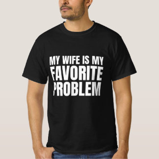 Meine Frau ist mein Lieblingsproblem - Lustiger Eh T-Shirt