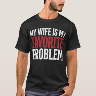 Meine Frau ist mein Lieblingsproblem Lustiger Ehem T-Shirt