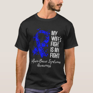 Meine Frau kämpft gegen das Guillain-Barre-Syndrom T-Shirt