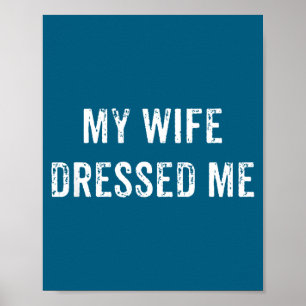 Meine Frau kleidete mich Vintage-Distressed lustig Poster