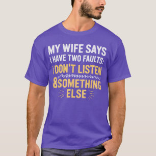 Meine Frau sagt, ich habe keine Fehler Ehemann Ehe T-Shirt