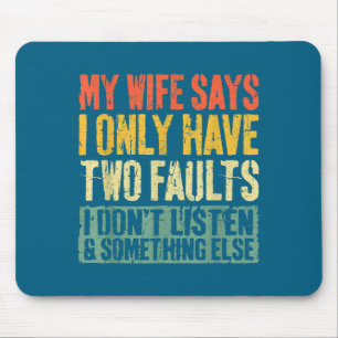 Meine Frau sagt, ich habe nur zwei Fehler T-Shirt Mousepad