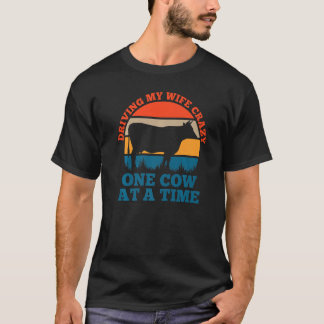 Meine Frau verrückt machen, eine Kuh nach der ande T-Shirt