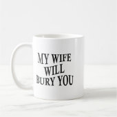 Meine Frau wird dich begraben Lustiger Ehemann Sar Kaffeetasse (Links)