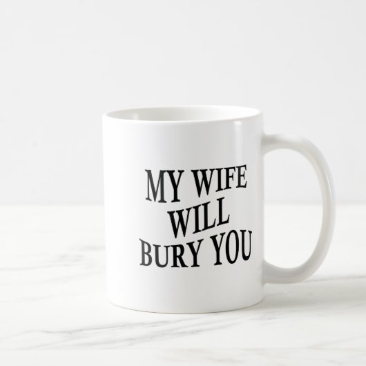 Meine Frau wird dich begraben Lustiger Ehemann Sar Kaffeetasse (Rechts)