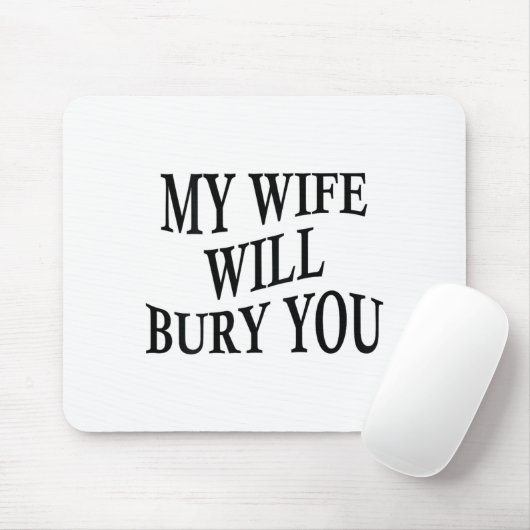 Meine Frau wird dich begraben Lustiger Ehemann Sar Mousepad (Mit Mouse)