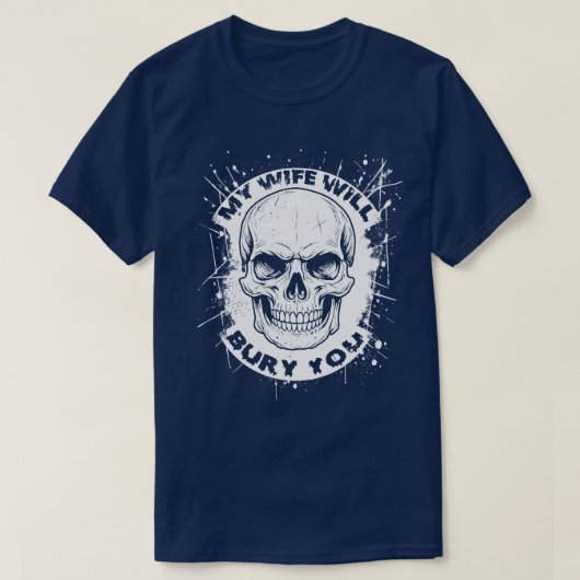 Meine Frau wird dich begraben T-Shirt (Design vorne)