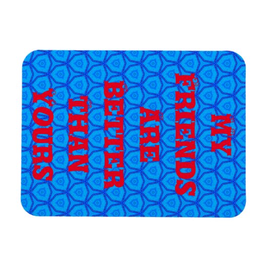 Meine Freunde sind besser als dein Magnet (Horizontal)