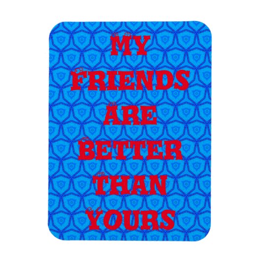 Meine Freunde sind besser als dein Magnet (Vertikal)