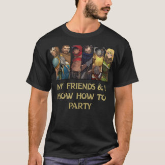 Meine Freunde und ich wissen, wie man Party macht T-Shirt