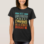 Meine Freundin ist Anwältin, von der sie weiß, das T-Shirt<br><div class="desc">Meine Freundin ist Anwältin,  von der sie weiß,  dass sie immer recht hat</div>