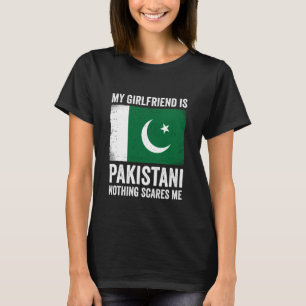 Meine Freundin ist Pakistani Nichts schreckt mich T-Shirt