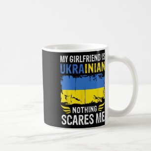 Meine Freundin ist Ukrainerin Nichts schreckt mich Kaffeetasse