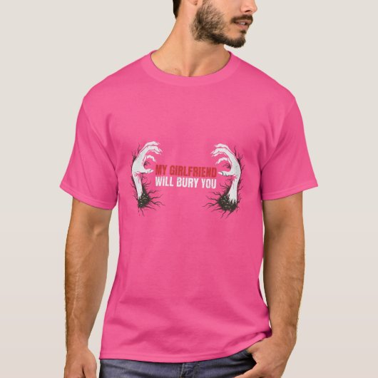 Meine Freundin wird dich begraben Gothic Design T-Shirt (Vorderseite)