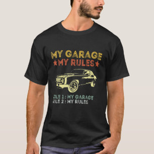 Meine Garage Regel 1 Meine Garage Regel 2 Meine Re T-Shirt