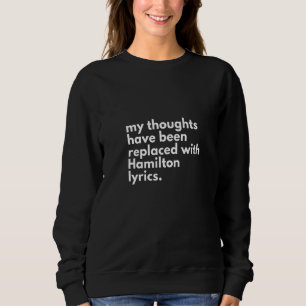 Meine Gedanken wurden durch Hamilto ersetzt Sweatshirt