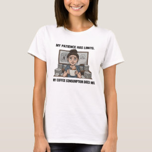 Meine Geduld Hat Grenzen – Lustiger Kaffee Liebhab T-Shirt