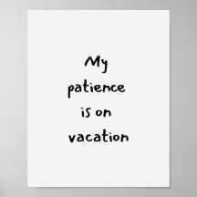 Meine Geduld ist im Urlaub lustiger Spruch