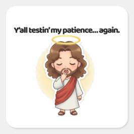 Meine Geduld wird von euch bestätigt.. noch einmal Quadratischer Aufkleber
