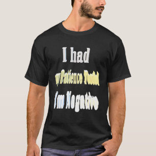 Meine Geduld wurde mir negativ 1 getestet T-Shirt