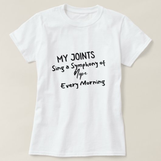 Meine Gelenke singen jeden Morgen eine Symphonie v T-Shirt (Design vorne)