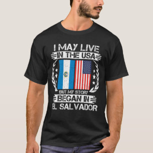 Meine Geschichte begann in El Salvador T-Shirt
