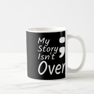 Meine Geschichte ist noch nicht zu Ende Semikolon Kaffeetasse