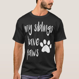 Meine Geschwister haben Pfoten T  für Kind in Hund T-Shirt