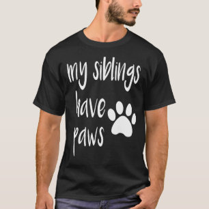 Meine Geschwister haben Pfoten T-Shirt für Kinder