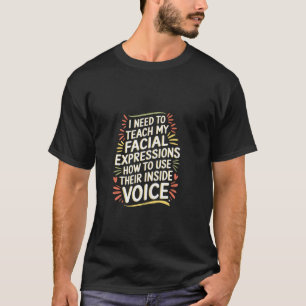 Meine Gesichtsausdrücke brauchen eine innere Stimm T-Shirt