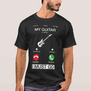 Meine Gitarre ruft an und ich muss mal eine lustig T-Shirt