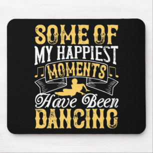 Meine glücklichsten Momente tanzten schon Mousepad