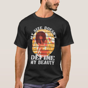 Meine Größe definiert nicht meine Schönheit Afro D T-Shirt