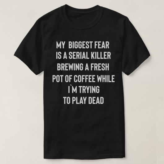 Meine größte Angst ist ein seriöser Mörder, der ei T-Shirt (Design vorne)