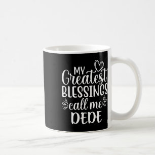 Meine größten Segnungen nennen mich Dede Großmutte Kaffeetasse