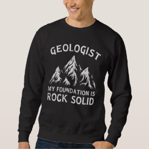Meine Grundlage ist geologisch felsenfest Sweatshirt
