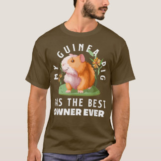 Meine Guinea Pig hat die beste Besitzer, die je lu T-Shirt